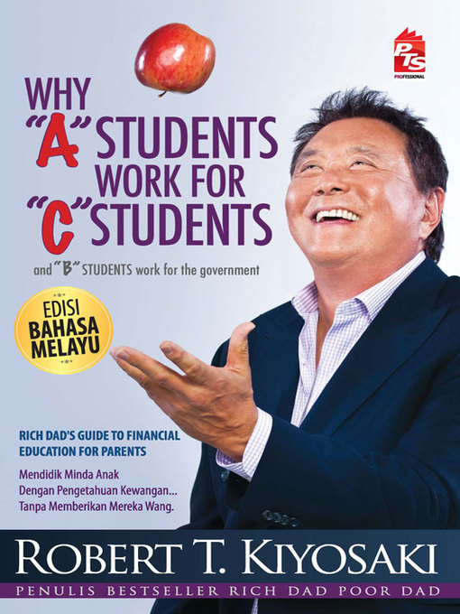 Title details for Why A Students Work For C Students - Edisi Bahasa Melayu by Robert T. Kiyosaki - Available